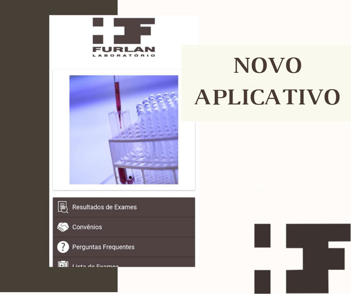 Divulgação - Baixe o aplicativo do Laboratório Furlan gratuitamente pela Play Store, disponível para Android e iOS Divulgação - Baixe o aplicativo do Laboratório Furlan gratuitamente pela Play Store, disponível para Android e iOS